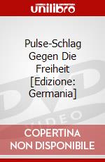 Pulse-Schlag Gegen Die Freiheit [Edizione: Germania] dvd