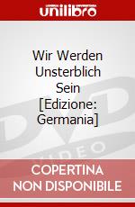 Wir Werden Unsterblich Sein [Edizione: Germania] dvd