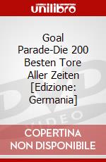 Goal Parade-Die 200 Besten Tore Aller Zeiten [Edizione: Germania] dvd