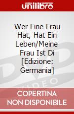 Wer Eine Frau Hat, Hat Ein Leben/Meine Frau Ist Di [Edizione: Germania] dvd
