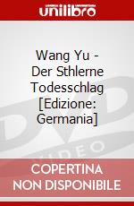 Wang Yu - Der Sthlerne Todesschlag [Edizione: Germania] dvd