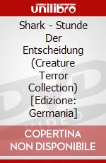Shark - Stunde Der Entscheidung (Creature Terror Collection) [Edizione: Germania] dvd