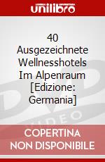 40 Ausgezeichnete Wellnesshotels Im Alpenraum [Edizione: Germania] dvd