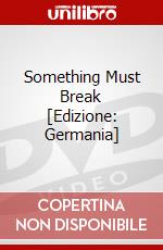Something Must Break [Edizione: Germania] dvd