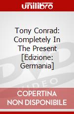 Tony Conrad: Completely In The Present [Edizione: Germania] dvd