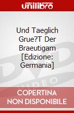 Und Taeglich Grue?T Der Braeutigam [Edizione: Germania] dvd