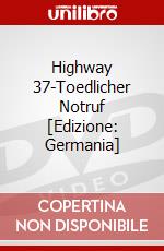 Highway 37-Toedlicher Notruf [Edizione: Germania] dvd