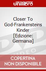 Closer To God-Frankensteins Kinder [Edizione: Germania] dvd