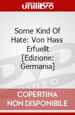 Some Kind Of Hate: Von Hass Erfuellt [Edizione: Germania] dvd