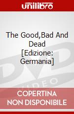 The Good,Bad And Dead [Edizione: Germania] dvd