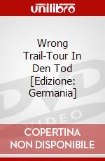 Wrong Trail-Tour In Den Tod [Edizione: Germania] dvd