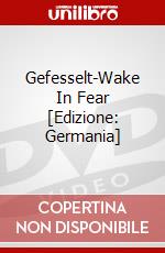 Gefesselt-Wake In Fear [Edizione: Germania] dvd