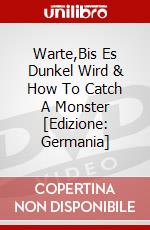 Warte,Bis Es Dunkel Wird & How To Catch A Monster [Edizione: Germania] dvd