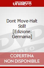 Dont Move-Halt Still! [Edizione: Germania] dvd