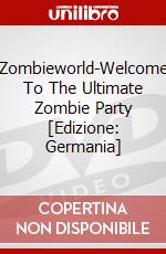 Zombieworld-Welcome To The Ultimate Zombie Party [Edizione: Germania] dvd