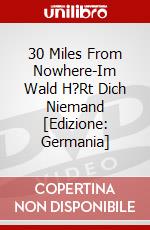30 Miles From Nowhere-Im Wald H?Rt Dich Niemand [Edizione: Germania] dvd