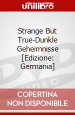 Strange But True-Dunkle Geheimnisse [Edizione: Germania] dvd