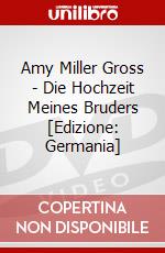 Amy Miller Gross - Die Hochzeit Meines Bruders [Edizione: Germania] dvd