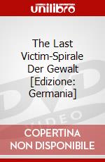 The Last Victim-Spirale Der Gewalt [Edizione: Germania] dvd