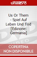 Us Or Them - Spiel Auf Leben Und Tod [Edizione: Germania] dvd