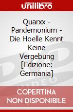 Quarxx - Pandemonium - Die Hoelle Kennt Keine Vergebung [Edizione: Germania] dvd