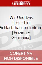 Wir Und Das Tier - Ein Schlachthausmelodram [Edizione: Germania] dvd