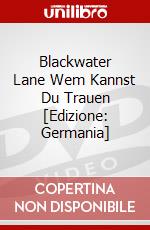 Blackwater Lane Wem Kannst Du Trauen [Edizione: Germania] dvd