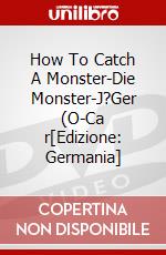 How To Catch A Monster-Die Monster-J?Ger (O-Ca r[Edizione: Germania] dvd