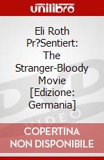 Eli Roth Pr?Sentiert: The Stranger-Bloody Movie [Edizione: Germania] dvd