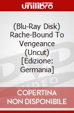 (Blu-Ray Disk) Rache-Bound To Vengeance (Uncut) [Edizione: Germania] brd