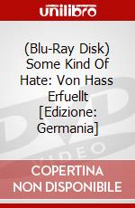 (Blu-Ray Disk) Some Kind Of Hate: Von Hass Erfuellt [Edizione: Germania] brd