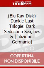 (Blu-Ray Disk) Dunkle Lust Trilogie: Dark Seduction-Sex,Lies & [Edizione: Germania] brd