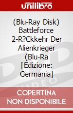 (Blu-Ray Disk) Battleforce 2-R?Ckkehr Der Alienkrieger (Blu-Ra [Edizione: Germania] brd