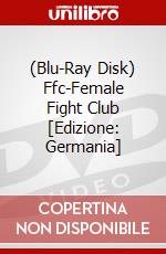 (Blu-Ray Disk) Ffc-Female Fight Club [Edizione: Germania] brd