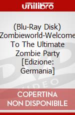 (Blu-Ray Disk) Zombieworld-Welcome To The Ultimate Zombie Party [Edizione: Germania] brd