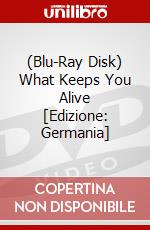 (Blu-Ray Disk) What Keeps You Alive [Edizione: Germania] brd