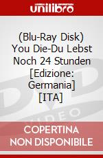 (Blu-Ray Disk) You Die-Du Lebst Noch 24 Stunden [Edizione: Germania] [ITA] brd