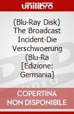 (Blu-Ray Disk) The Broadcast Incident-Die Verschwoerung (Blu-Ra [Edizione: Germania] brd