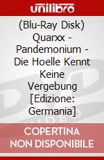(Blu-Ray Disk) Quarxx - Pandemonium - Die Hoelle Kennt Keine Vergebung [Edizione: Germania] brd