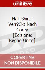 Hair Shirt - Verr?Ckt Nach Corey [Edizione: Regno Unito] dvd