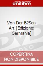 Von Der B?Sen Art [Edizione: Germania] dvd