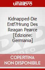 Kidnapped-Die Entf?Hrung Des Reagan Pearce [Edizione: Germania] dvd