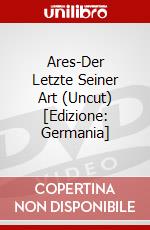 Ares-Der Letzte Seiner Art (Uncut) [Edizione: Germania] dvd