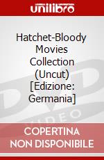 Hatchet-Bloody Movies Collection (Uncut) [Edizione: Germania] dvd