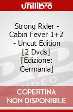 Strong Rider - Cabin Fever 1+2 - Uncut Edition [2 Dvds] [Edizione: Germania] dvd