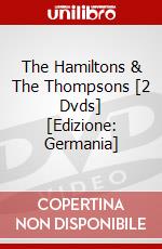 The Hamiltons & The Thompsons  [2 Dvds] [Edizione: Germania] dvd
