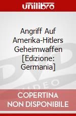 Angriff Auf Amerika-Hitlers Geheimwaffen [Edizione: Germania] dvd