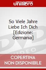 So Viele Jahre Liebe Ich Dich [Edizione: Germania] dvd