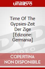 Time Of The Gypsies-Zeit Der Zige [Edizione: Germania] dvd