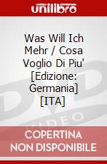 Was Will Ich Mehr / Cosa Voglio Di Piu' [Edizione: Germania] [ITA] dvd